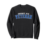 Grumpy Old Vet Funny Military Veteran Men Women Sweatshirt