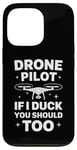 iPhone 13 Pro Drone Drone Pilot If I Duck You Should Too Case