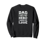 Dad A Son's First Hero A Daughter's First Love Fathers Day Sweatshirt