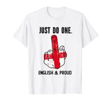 Just Do One. England Flag Middle Finger. English and Proud T-Shirt