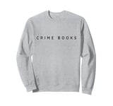 Crime Books / Crime Book Lover / Contemporary, Modern Font Sweatshirt