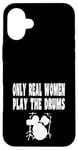 Coque pour iPhone 16 Plus Only Real Women Play Drums – Groupe de batterie amusant Rock Jazz