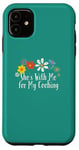 iPhone 11 Funny She's With Me for My Cooking Saying Flowers Case