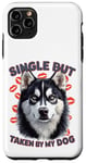 Coque pour iPhone 11 Pro Max Célibataire mais prise par mon chien, mon husky est ma Saint-Valentin