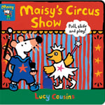 Maisy's Circus Show: Pull, Slide and Play! (bok, board book, eng)