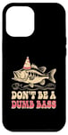 Coque pour iPhone 12 Pro Max Don't Be A Dumb Bass Funny Fishing Citation Funny Fishing Meme