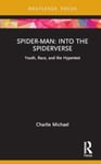 SpiderMan: Into the SpiderVerse  Youth, Race, and the Hypertext