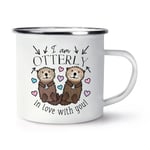 I Am Otterly In Love With You Enamel Mug Cup Funny Valentines Day Girlfriend