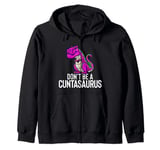 Don't Be A Cuntasaurus Rex Funny Sarcasm Dinosaurus Gift Zip Hoodie