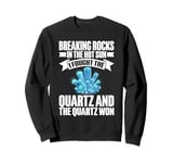 Breaking Rocks in the Hot Sun Mineral Collection Sweatshirt