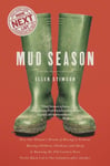 Mud Season  How One Woman&#039;s Dream of Moving to Vermont, Raising Children, Chickens and Sheep, and Running the Old Country Store Pretty Much Led to One Calamity After Another