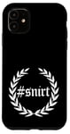 Coque pour iPhone 11 #snirt T-shirt design Hoosdie #snirt T-shirt de marque