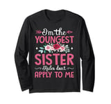 I'm The Youngest Sister Rules Don't Apply To Me Sarcastic Long Sleeve T-Shirt