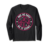 Not As Easy As It Looks Pole Dancing Long Sleeve T-Shirt