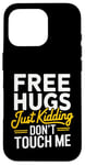 Coque pour iPhone 16 Pro Free Hugs Just Kidding Don't Touch Me Saying Sarcastique