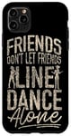 iPhone 11 Pro Max Line Dancing Dance Teacher Friends Don't Let Friends Line Case