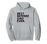 Best Referee Dad Ever Referees Game Sports Pullover Hoodie