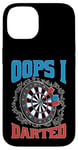 Coque pour iPhone 14 Oops I Darted Erreur du joueur de fléchettes ----