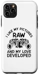 Coque pour iPhone 11 Pro Max I Like My Pictures Raw And My Love Developed Photographe