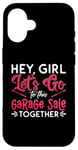 iPhone 16 Hey Girl Let's Go To This Thrift Shop Yard Sale Garage Sales Case