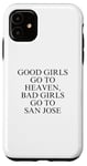Coque pour iPhone 11 Les bonnes filles vont au paradis, les mauvaises filles vont à San Jose