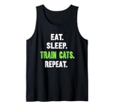 EAT. SLEEP. TRAIN CATS. REPEAT. Cat Trainer Tank Top