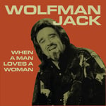 Wolfman Jack  When A Man Loves A Woman  CD