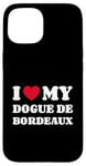 Coque pour iPhone 15 Dogues de Bordeaux I Love My Dogue de Bordeaux Chien Coeur