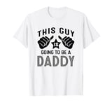 This Guy Is Going To Be A Daddy T-Shirt