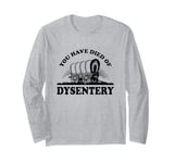 Oregon Trail You Died Of Dysentery Poster Long Sleeve T-Shirt