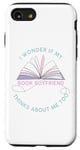 Coque pour iPhone SE (2020) / 7 / 8 I Wonder If My Book Boyfriend Thinks About Me Too – Women's