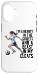 iPhone 16 I'm a Beauty in The Streets Soccer Girl For Daughter Women Case