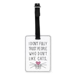 I Don't Fully Trust People Who Don't Like Cats Visual Luggage Tag Suitcase Bag