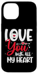 Coque pour iPhone 14 Love you with all my heart