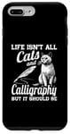 iPhone 7 Plus/8 Plus Life Isn't All Cats And Calligraphy And Hand Lettering Case