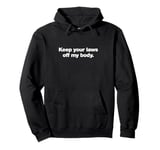 Keep your laws of my body | Pro-choice human rights design Pullover Hoodie