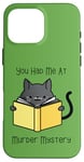 iPhone 16 Pro Max You Had Me at Murder Mystery - Cozy Mystery Crime Book Lover Case