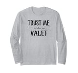 trust me i'm valet funny dad valet Long Sleeve T-Shirt