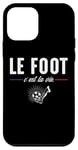 Coque pour iPhone 12 mini le foot c'est la vie football match Footballeur joueur Drôle