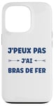 Coque pour iPhone 13 Pro Citation humour J'peux pas J'ai Bras de fer