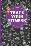 Track Your Fitness Workout Log Book Fitness Workout Journal Planner Daily Exerc