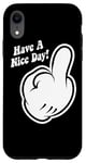 Coque pour iPhone XR Amusant doigt d'honneur avec inscription « Have A Nice Day »