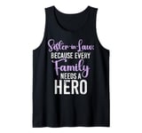 Because every Family needs a Hero Sister in Law Tank Top