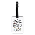 Coffee Because It's Too Early For Gin Visual Luggage Tag Suitcase Bag - Funny