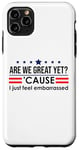 Coque pour iPhone 11 Pro Max Are We Great Yet Cause I Just Feel Embarrassed Anti Trump