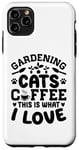 Coque pour iPhone 11 Pro Max Gardening Cats Coffee This Is What I Love Jardinage