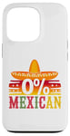 iPhone 13 Pro 0% Mexican Cinco De Mayo Fiesta Sombrero Funny Party Case