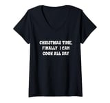 Womens Christmas Time, Finally I Can Cook All Day V-Neck T-Shirt