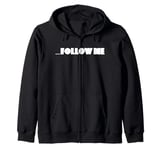 Follow Me Shirt Zip Hoodie