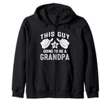 This Guy Is Going To Be A Grandpa Zip Hoodie